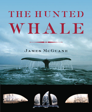 The Hunted Whale by James P. McGuane, 9780393069129