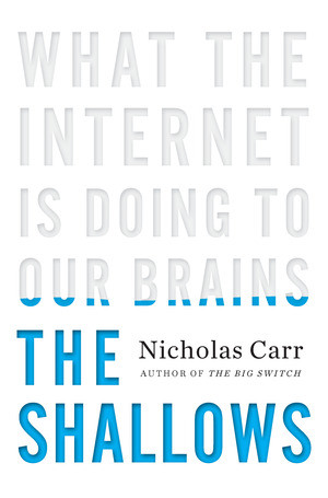 The Shallows (What the Internet Is Doing to Our Brains) by Nicholas Carr, 9780393072228