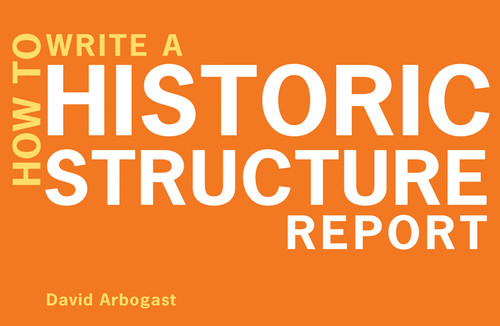 How to Write a Historic Structure Report by David Arbogast, 9780393706147