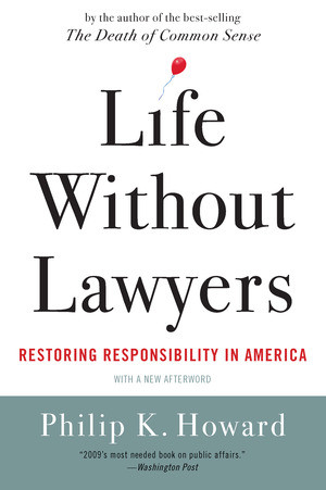 Life Without Lawyers (Restoring Responsibility in America) by Philip K. Howard, 9780393338034