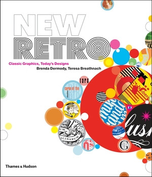 New Retro (Classic Graphics, Today's Designs) by Teresa Breathnach, Brenda Dermody, 9780500514702
