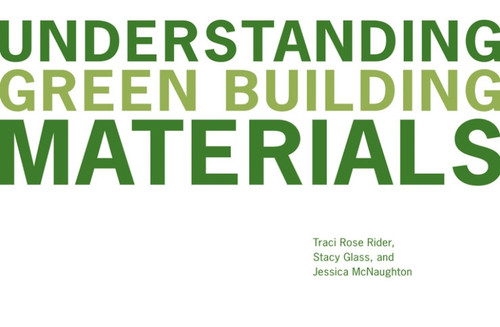 Understanding Green Building Materials by Traci Rose Rider, Stacy Glass, Jessica McNaughton, 9780393733174