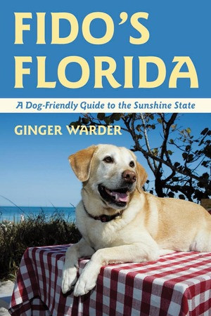 Fido's Florida (A Dog-Friendly Guide to the Sunshine State) by Ginger Warder, 9780881509342