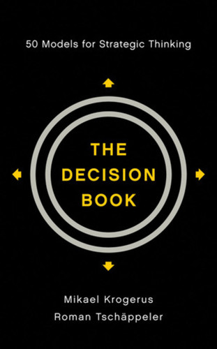 The Decision Book (50 Models for Strategic Thinking) by Mikael Krogerus, Roman Tschäppeler, Jenny Piening, Philip Earnhart, 9780393079616