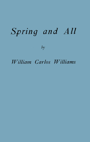 Spring and All by William Carlos Williams, C. D. Wright, 9780811218917
