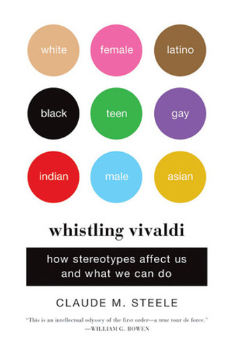 Whistling Vivaldi (How Stereotypes Affect Us and What We Can Do) by Claude M. Steele, 9780393339727