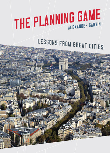 The Planning Game (Lessons from Great Cities) by Alexander Garvin, 9780393733440