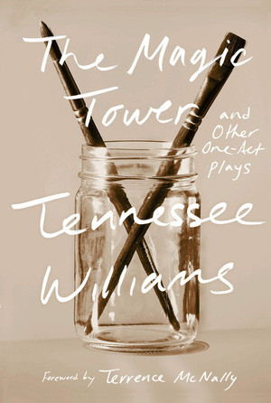 The Magic Tower and Other One-Act Plays by Tennessee Williams, Terrence McNally, Thomas Keith, 9780811219204