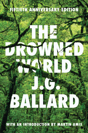 The Drowned World (A Novel) by J. G. Ballard, Martin Amis, 9780871404060