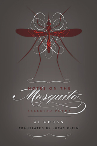Notes on the Mosquito (Selected Poems) by Chuan Xi, Lucas Klein, 9780811219877