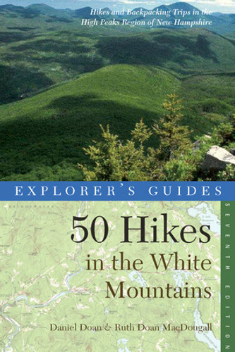 Explorer's Guide 50 Hikes in the White Mountains (Hikes and Backpacking Trips in the High Peaks Region of New Hampshire) by Daniel Doan, Ruth Doan MacDougall, 9781581571554 Explorer's Guide 50 Hikes in the White Mountains (Hikes and Backpacking Trips in the High Peaks Region of New Hampshire) by Daniel Doan, Ruth Doan MacDougall, 9781581571554