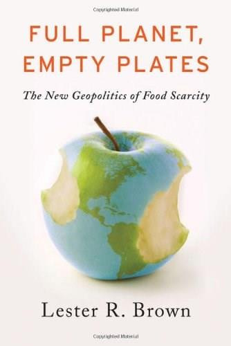Full Planet, Empty Plates (The New Geopolitics of Food Scarcity) - 9780393344158 by Lester R. Brown, 9780393344158