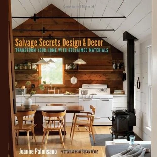 Salvage Secrets Design & Decor (Transform Your Home with Reclaimed Materials), 9780393733884
