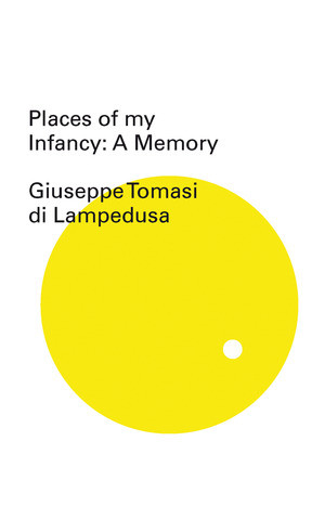 Places of My Infancy by Giuseppe Tomasi di Lampedusa, Archibald Colquhoun, 9780811220385