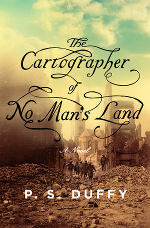 The Cartographer of No Man's Land (A Novel) by P.S. Duffy, 9780871403766