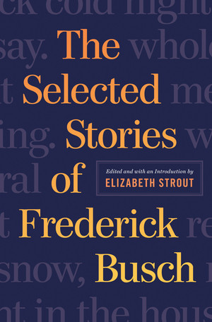 The Stories of Frederick Busch by Frederick Busch, Elizabeth Strout, 9780393239546