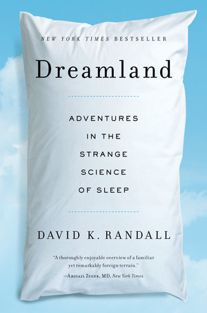 Dreamland (Adventures in the Strange Science of Sleep) - 9780393345865 by David K. Randall, 9780393345865