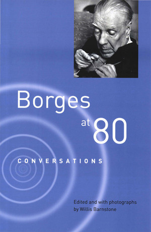 Borges at Eighty (Conversations) by Jorge Luis Borges, Willis Barnstone, 9780811221214