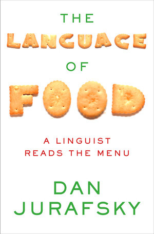 The Language of Food (A Linguist Reads the Menu) by Dan Jurafsky, 9780393240832