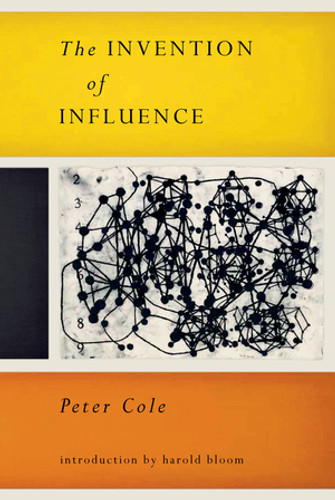 The Invention of Influence by Peter Cole, Harold Bloom, 9780811221726