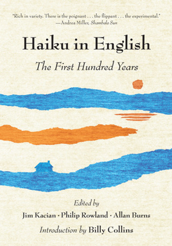 Haiku in English (The First Hundred Years) - 9780393348873 by Jim Kacian, Philip Rowland, Allan Burns, Billy Collins, 9780393348873