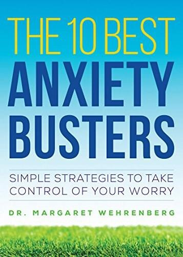 The 10 Best Anxiety Busters (Simple Strategies to Take Control of Your Worry), 9780393710762