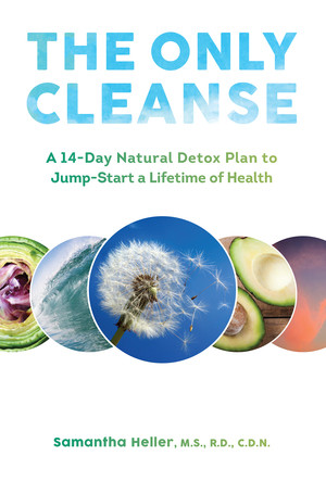 The Only Cleanse (A 14-Day Natural Detox Plan to Jump-Start a Lifetime of Health) by Samantha Heller, 9781581573039
