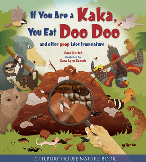If You Are a Kaka, You Eat Doo Doo (And Other Poop Tales from Nature) by Sara Martel, Sara Lynn Cramb, 9780884484882
