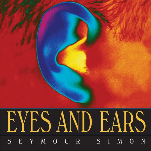 Eyes and Ears by Seymour Simon, 9780060733025 Eyes and Ears by Seymour Simon, 9780060733025