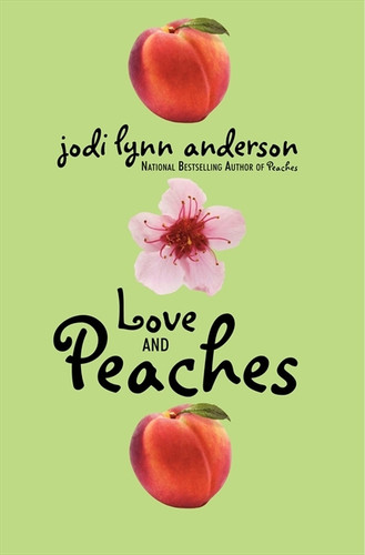 Love and Peaches by Jodi Lynn Anderson, 9780060733131 Love and Peaches by Jodi Lynn Anderson, 9780060733131