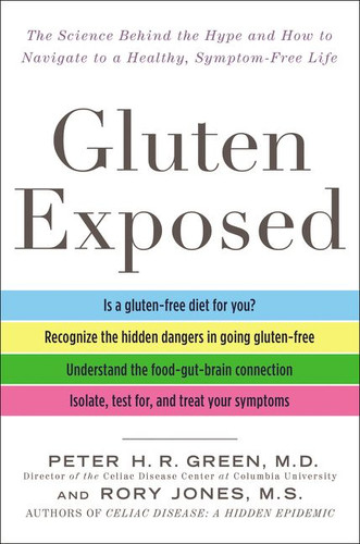 Gluten Exposed (The Science Behind the Hype and How to Navigate to a Healthy, Symptom-Free Life) by Peter H.R. Green, M.D., Rory Jones, 9780062394286