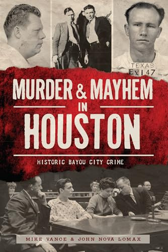 Murder & Mayhem in Houston (Historic Bayou City Crime) by Mike Vance, 9781626195219