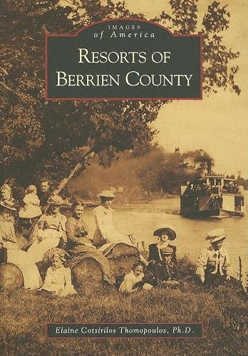 Resorts of Berrien County by Dr. Elaine Cotsirilos Thomopoulos, 9780738534077