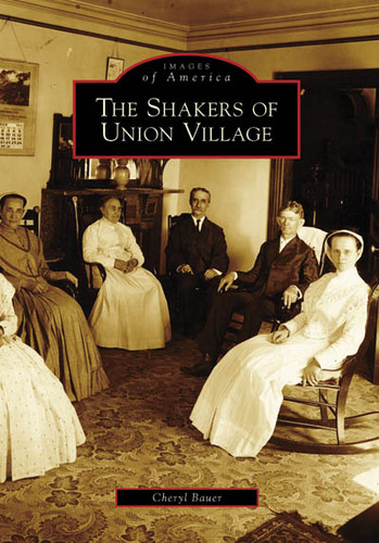 The Shakers of Union Village by Cheryl Bauer, 9780738551234