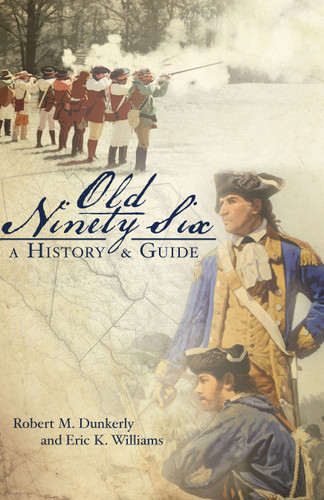 Old Ninety Six (A History & Guide) by Robert Dunkerly, Eric Williams, 9781596291140