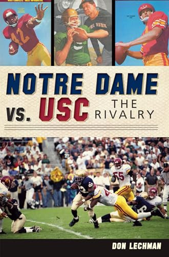 Notre Dame vs. USC (The Rivalry) by Don Lechman, 9781609498030