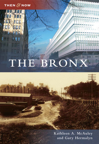 The Bronx by Gary Hermalyn, Kathleen A. McAuley, Bronx County Historical Society, 9780738573151