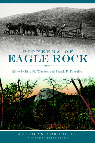 Pioneers of Eagle Rock by Eric H. Warren, Frank F. Parrello, 9781609498276
