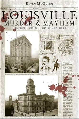 Louisville Murder & Mayhem (Historic Crimes of Derby City) by Keven McQueen, 9781609495664