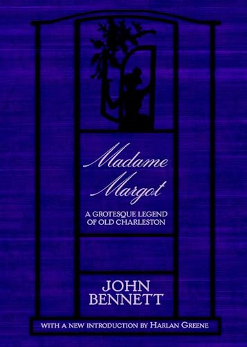 Madame Margot (A Grotesque Legend of Old Charleston) by John Bennett, Harlan Greene, 9781596290136