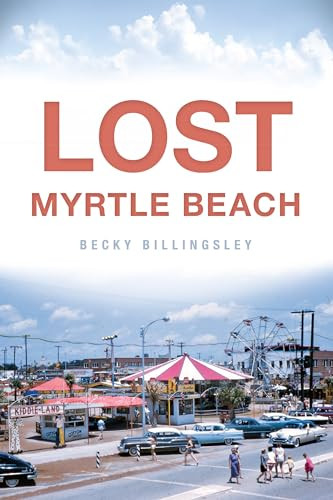 Lost Myrtle Beach by Becky Billingsley, 9781626193925
