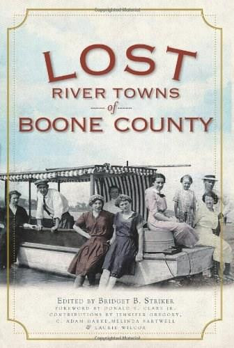 Lost River Towns of Boone County by Bridget Striker, Donald E. Jr. Clare, Jennifer Gregory, C. Adam Hartke, Melinda Sartwell, 9781596294721