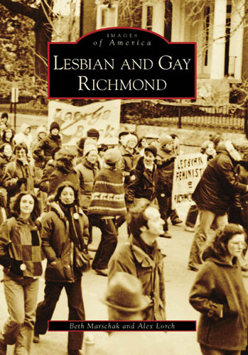 Lesbian and Gay Richmond by Alex Lorch, Beth Marschak, 9780738553689