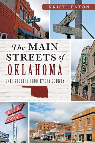 The Main Streets of Oklahoma (Okie Stories from Every County) by Kristi Eaton, 9781626196490