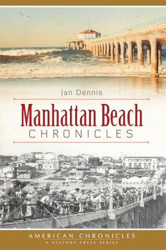 Manhattan Beach Chronicles by Jan Dennis, 9781609499082