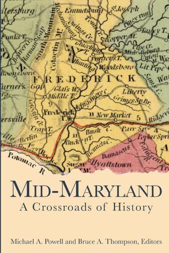 Mid-Maryland: (A Crossroads of History) by Michael A. Powell, Bruce A. Thompson, 9781596290716