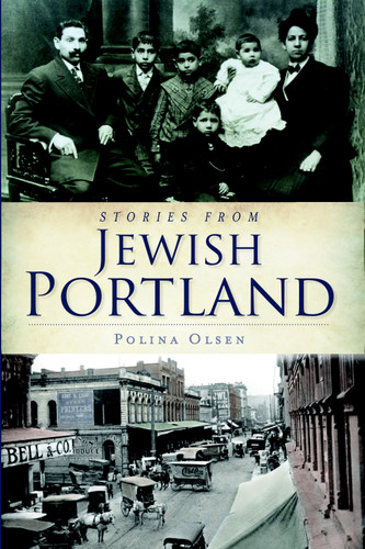 Stories from Jewish Portland by Polina Olsen, 9781609493486
