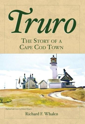 Truro: (The Story of a Cape Cod Town) by Richard F. Whalen, 9781596293632