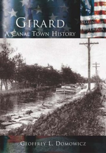 Girard (A Canal Town History) by Geoffrey L. Domowicz, 9780738524542