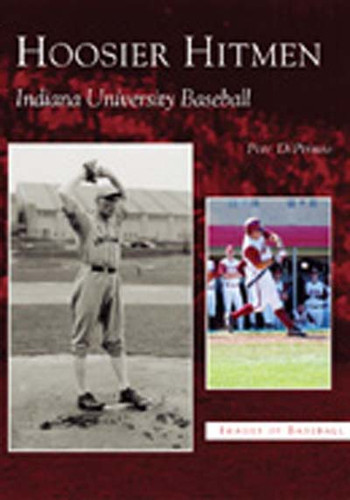 Hoosier Hitmen (Indiana University Baseball) by Pete Diprimio, 9780738531960